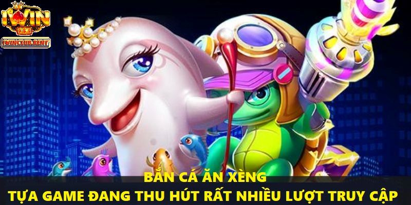 Bắn cá ăn xèng là tựa game đang thu hút rất nhiều lượt truy cập mỗi ngày