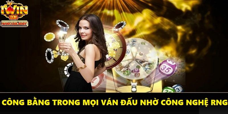 Công bằng trong từng ván đấu nhờ công nghệ RNG tiên tiến