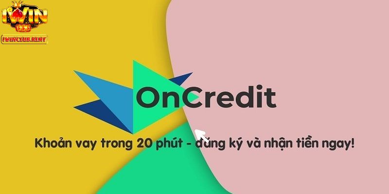 Nhận tiền siêu tốc với Oncredit 