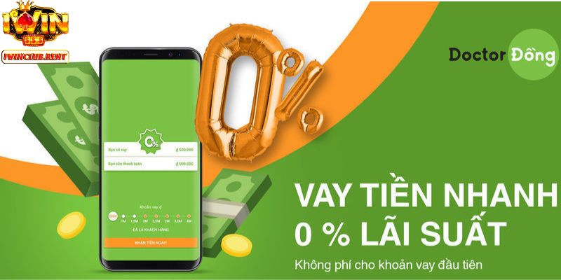 Vay tiền nhanh 0% lãi suất với Doctor Đồng 