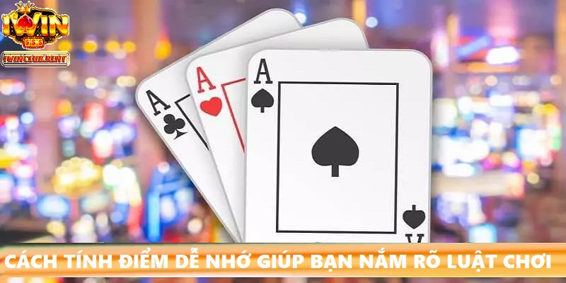 Cách tính điểm trực quan, dễ nhớ giúp bạn nắm vững luật trong vài phút