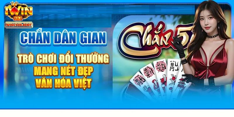 Game bài chắn là trò chơi mang đậm văn hóa dân gian Việt Nam