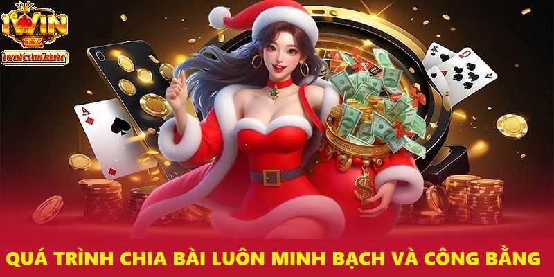 Quá trình chia bài diễn ra mượt mà và minh bạch