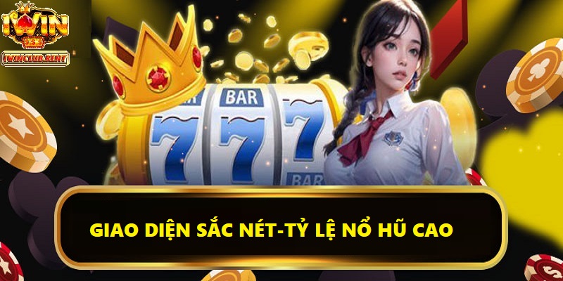 Giao diện sắc nét và tỷ lệ nổ hũ cực kỳ cao